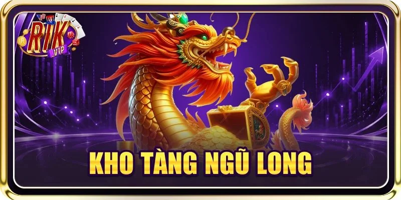 Kho Tàng Ngũ Long: 2 Phút Khai Mở Jackpot Bạc Tỷ Về Tay