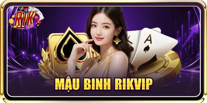 Mậu Binh RIKVIP: Luật Chơi - Mẹo Cược Thực Chiến 2026