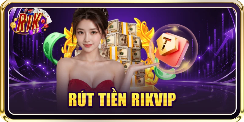 Rút Tiền RIKVIP: Hé Lộ 3 Bước Lĩnh Thưởng Trong Chớp Mắt