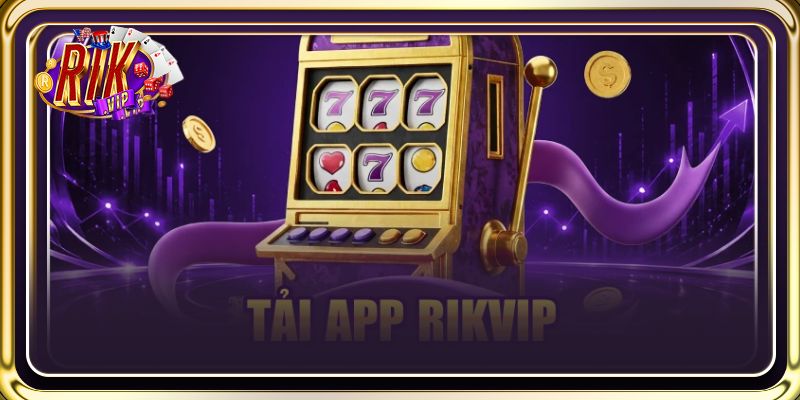 Tải App RIKVIP 1 Phút, Cài Đặt Đơn Giản, Chơi Game Hay